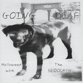 Going Deaf Halloween with the Bloodkeg cover.